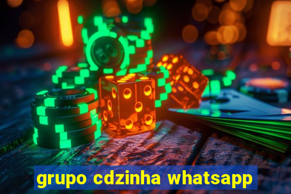 grupo cdzinha whatsapp